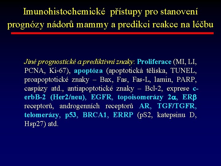 Imunohistochemické přístupy pro stanovení prognózy nádorů mammy a predikci reakce na léčbu Jiné prognostické