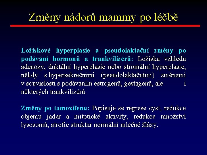 Změny nádorů mammy po léčbě Ložiskové hyperplasie a pseudolaktační změny po podávání hormonů a