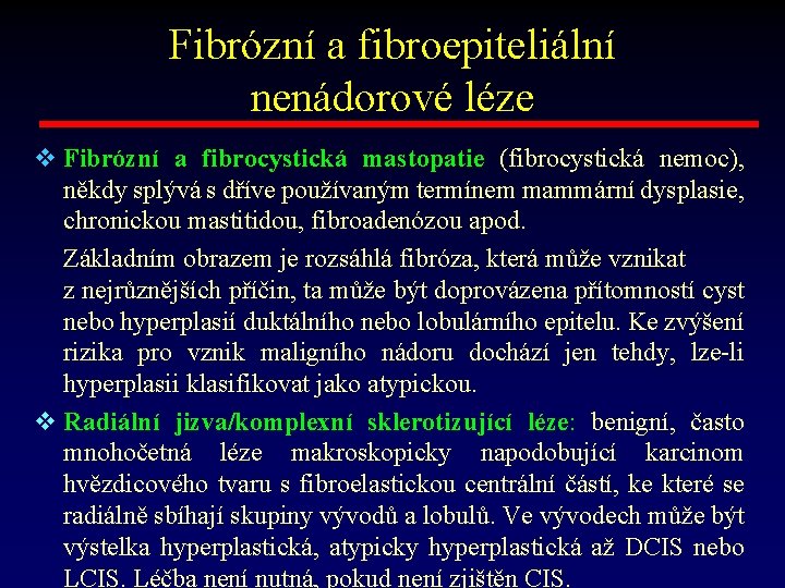 Fibrózní a fibroepiteliální nenádorové léze v Fibrózní a fibrocystická mastopatie (fibrocystická nemoc), někdy splývá