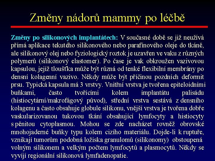 Změny nádorů mammy po léčbě Změny po silikonových implantátech: V současné době se již