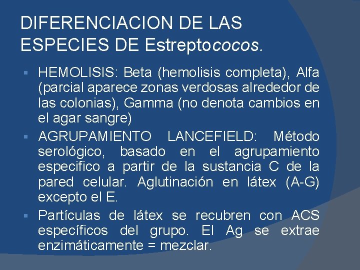 DIFERENCIACION DE LAS ESPECIES DE Estreptococos. HEMOLISIS: Beta (hemolisis completa), Alfa (parcial aparece zonas