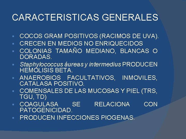 CARACTERISTICAS GENERALES § § § § COCOS GRAM POSITIVOS (RACIMOS DE UVA). CRECEN EN