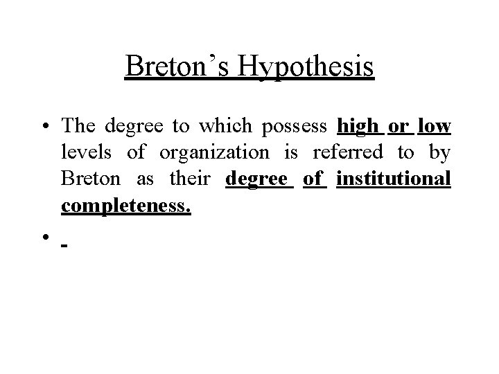 Breton’s Hypothesis • The degree to which possess high or low levels of organization