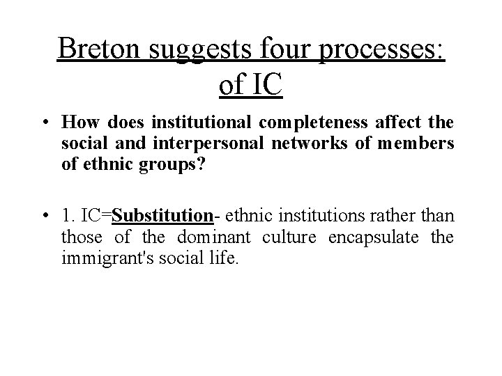 Breton suggests four processes: of IC • How does institutional completeness affect the social