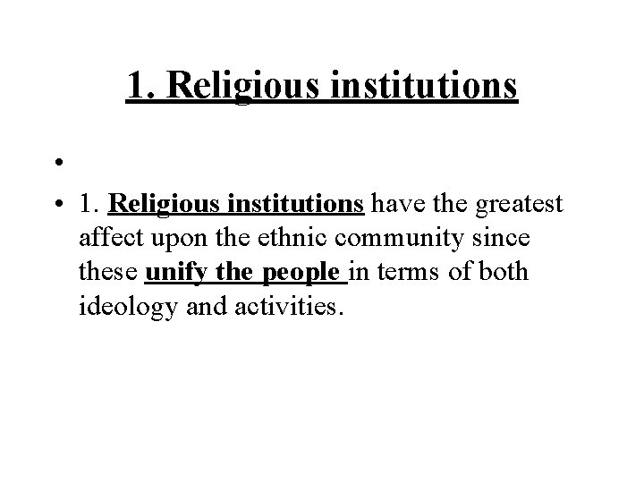 1. Religious institutions • • 1. Religious institutions have the greatest affect upon the