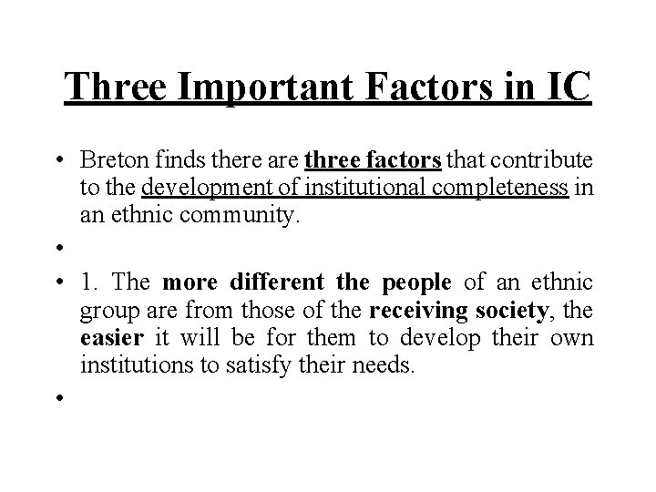 Three Important Factors in IC • Breton finds there are three factors that contribute