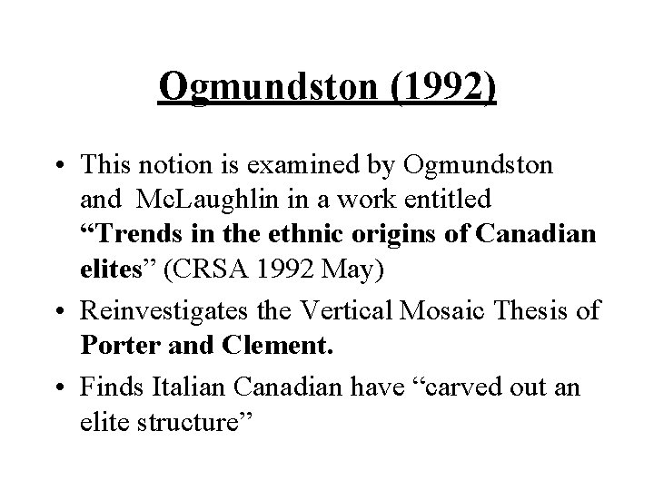 Ogmundston (1992) • This notion is examined by Ogmundston and Mc. Laughlin in a