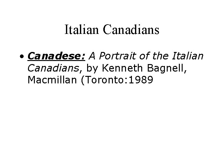 Italian Canadians • Canadese: A Portrait of the Italian Canadians, by Kenneth Bagnell, Macmillan