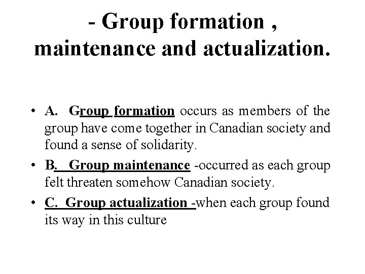 - Group formation , maintenance and actualization. • A. Group formation occurs as members