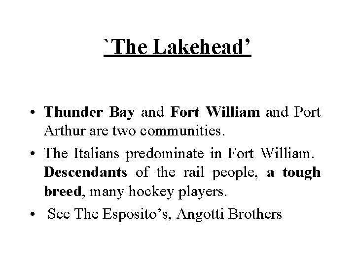`The Lakehead’ • Thunder Bay and Fort William and Port Arthur are two communities.