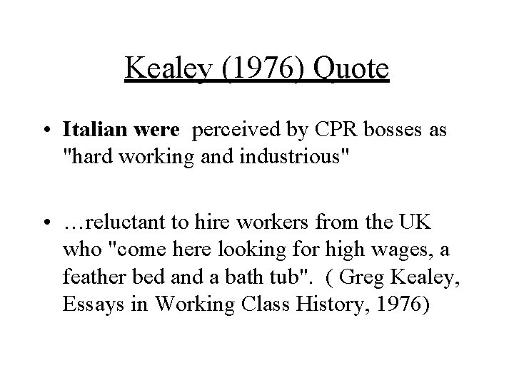 Kealey (1976) Quote • Italian were perceived by CPR bosses as "hard working and