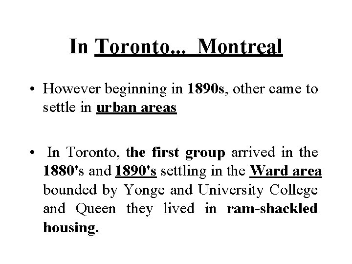 In Toronto. . . Montreal • However beginning in 1890 s, other came to