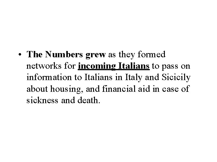  • The Numbers grew as they formed networks for incoming Italians to pass