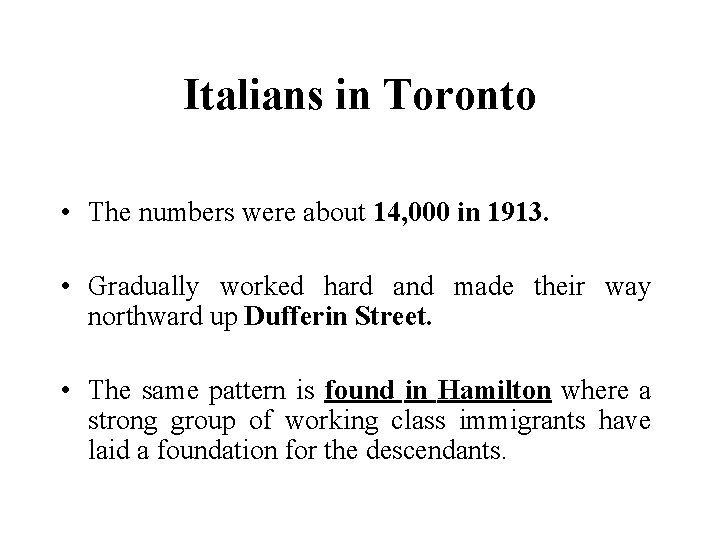 Italians in Toronto • The numbers were about 14, 000 in 1913. • Gradually