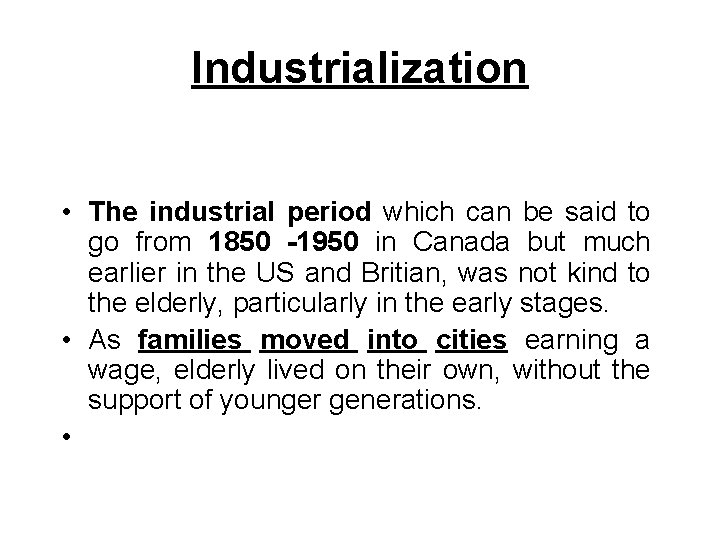 Industrialization • The industrial period which can be said to go from 1850 -1950