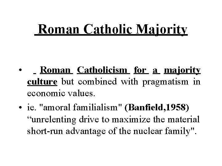  Roman Catholic Majority • Roman Catholicism for a majority culture but combined with