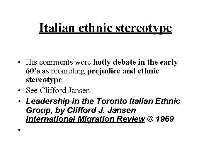 Italian ethnic stereotype • His comments were hotly debate in the early 60’s as