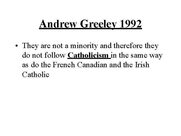 Andrew Greeley 1992 • They are not a minority and therefore they do not