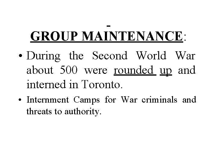  GROUP MAINTENANCE: • During the Second World War about 500 were rounded up