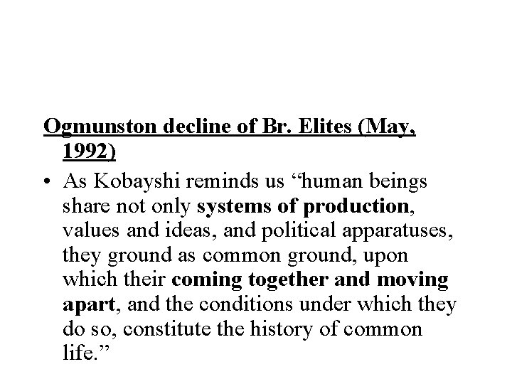 Ogmunston decline of Br. Elites (May, 1992) • As Kobayshi reminds us “human beings