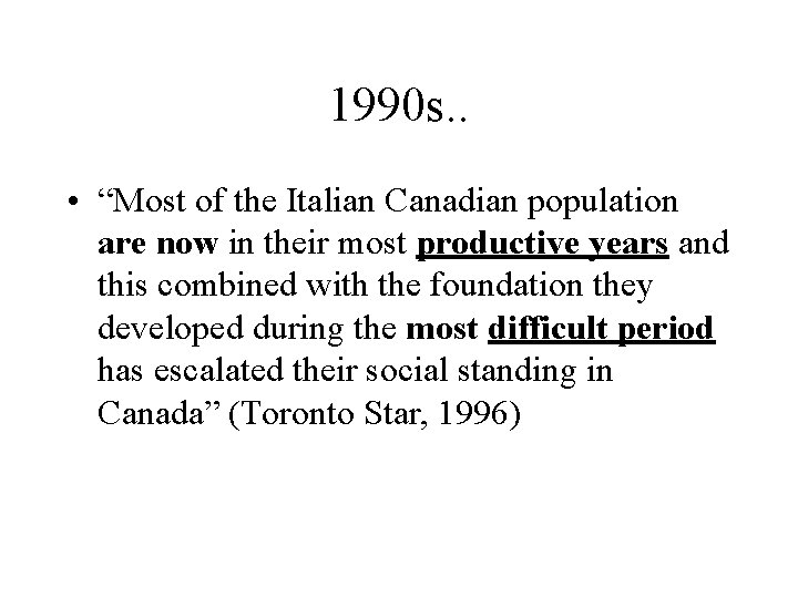 1990 s. . • “Most of the Italian Canadian population are now in their