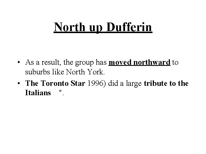 North up Dufferin • As a result, the group has moved northward to suburbs