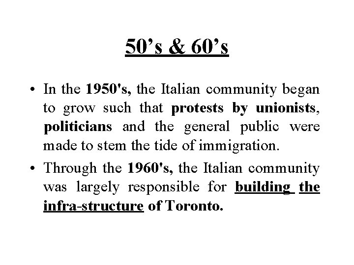 50’s & 60’s • In the 1950's, the Italian community began to grow such