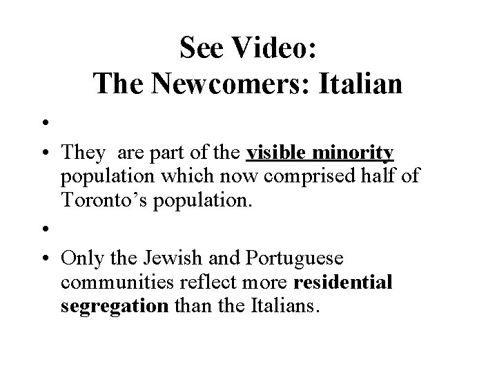 See Video: The Newcomers: Italian • • They are part of the visible minority