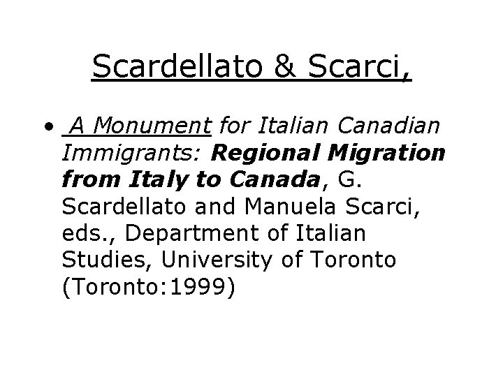 Scardellato & Scarci, • A Monument for Italian Canadian Immigrants: Regional Migration from Italy