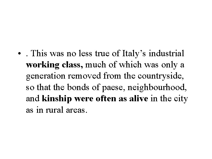  • . This was no less true of Italy’s industrial working class, much