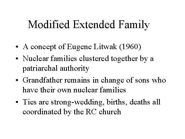 Modified Extended Family • A concept of Eugene Litwak (1960) • Nuclear families clustered