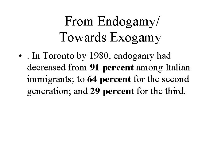  From Endogamy/ Towards Exogamy • . In Toronto by 1980, endogamy had decreased