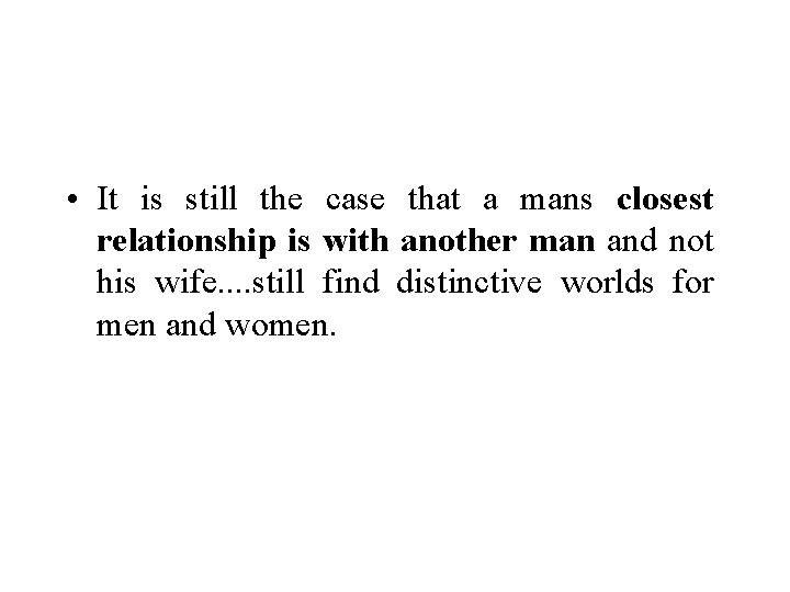  • It is still the case that a mans closest relationship is with