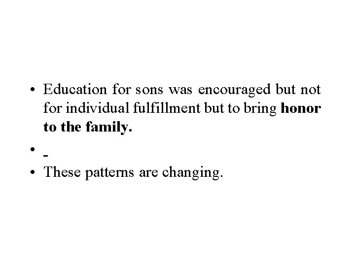  • Education for sons was encouraged but not for individual fulfillment but to