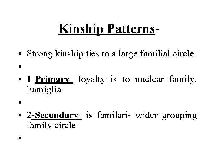 Kinship Patterns • Strong kinship ties to a large familial circle. • • 1
