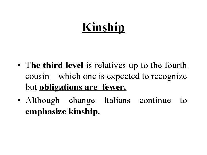 Kinship • The third level is relatives up to the fourth cousin which one