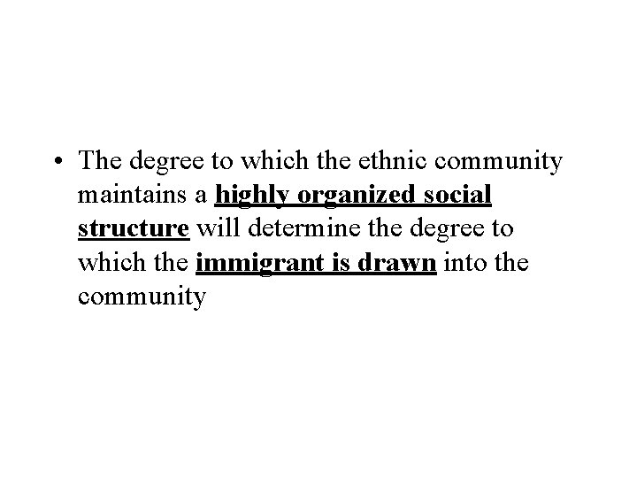  • The degree to which the ethnic community maintains a highly organized social