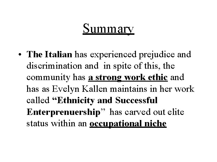 Summary • The Italian has experienced prejudice and discrimination and in spite of this,