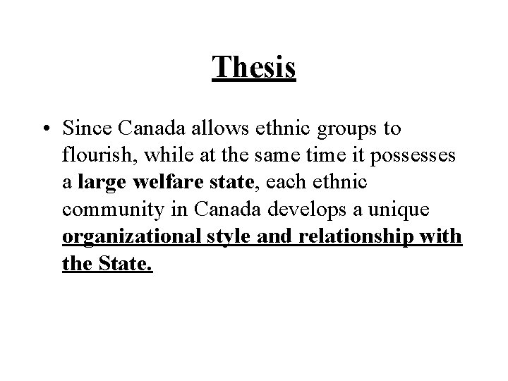 Thesis • Since Canada allows ethnic groups to flourish, while at the same time