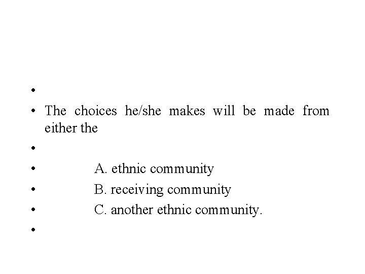  • • The choices he/she makes will be made from either the •