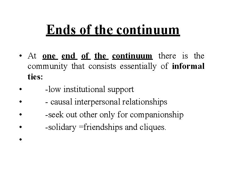 Ends of the continuum • At one end of the continuum there is the