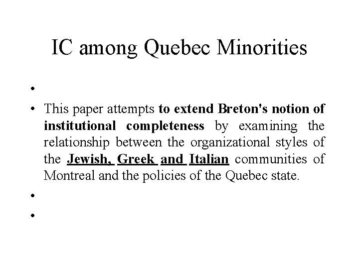 IC among Quebec Minorities • • This paper attempts to extend Breton's notion of