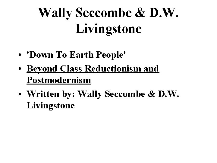 Wally Seccombe & D. W. Livingstone • 'Down To Earth People' • Beyond Class