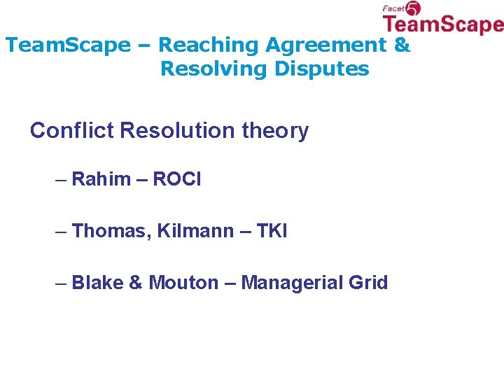 Team. Scape – Reaching Agreement & Resolving Disputes Conflict Resolution theory – Rahim –