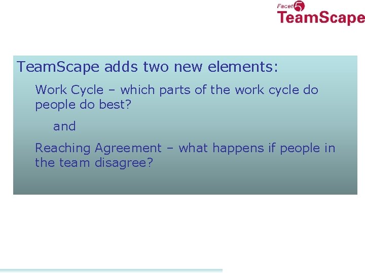 Team. Scape adds two new elements: Work Cycle – which parts of the work