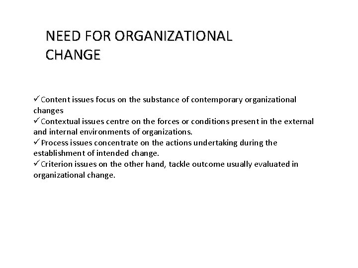 NEED FOR ORGANIZATIONAL CHANGE üContent issues focus on the substance of contemporary organizational changes