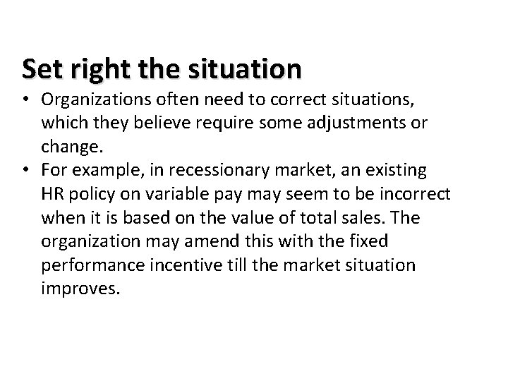 Set right the situation • Organizations often need to correct situations, which they believe