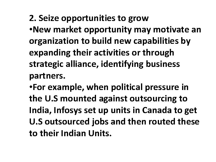 2. Seize opportunities to grow • New market opportunity may motivate an organization to