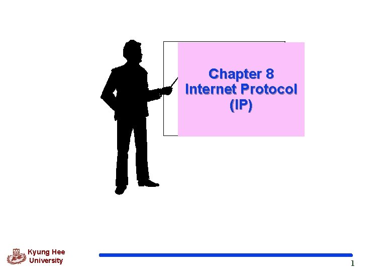 Chapter 8 Internet Protocol (IP) Kyung Hee University 1 