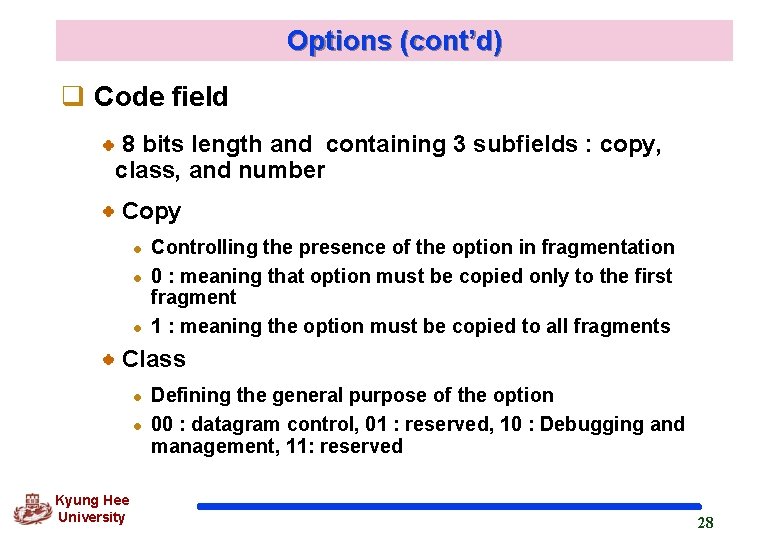 Options (cont’d) q Code field 8 bits length and containing 3 subfields : copy,